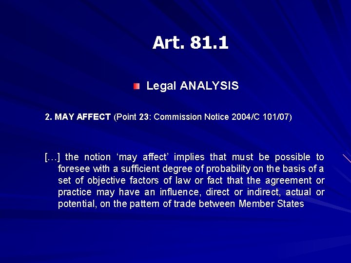 Art. 81. 1 Legal ANALYSIS 2. MAY AFFECT (Point 23: Commission Notice 2004/C 101/07)