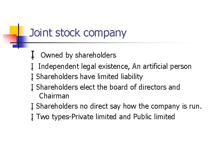 Joint stock company Į Owned by shareholders Į Independent legal existence, An artificial person