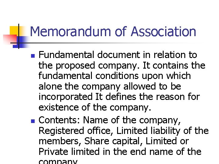 Memorandum of Association n n Fundamental document in relation to the proposed company. It