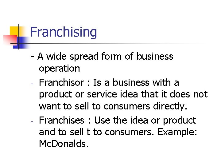 Franchising - A wide spread form of business operation - Franchisor : Is a