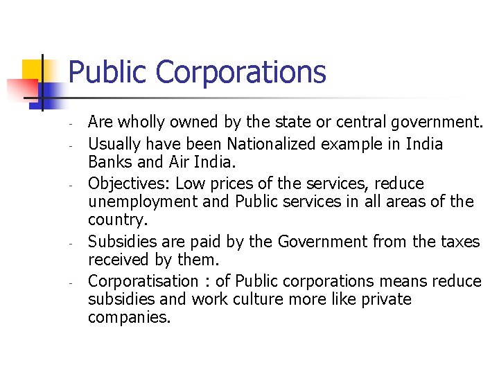 Public Corporations - - Are wholly owned by the state or central government. Usually