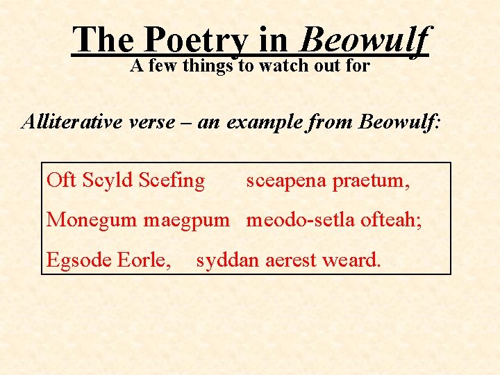 The Poetry in Beowulf A few things to watch out for Alliterative verse –