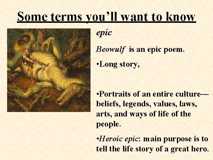 Some terms you’ll want to know epic Beowulf is an epic poem. • Long