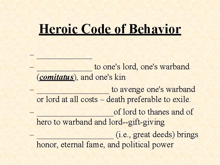Heroic Code of Behavior – _____________ to one's lord, one's warband (comitatus), and one's