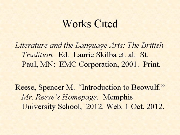 Works Cited Literature and the Language Arts: The British Tradition. Ed. Laurie Skilba et.