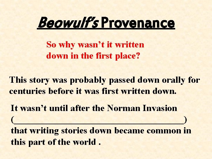 Beowulf’s Provenance So why wasn’t it written down in the first place? This story