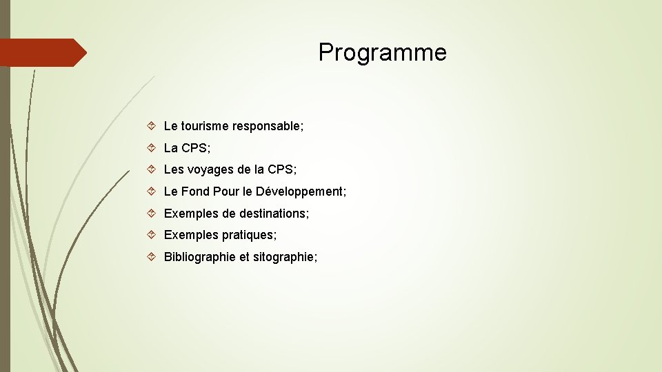 Programme Le tourisme responsable; La CPS; Les voyages de la CPS; Le Fond Pour