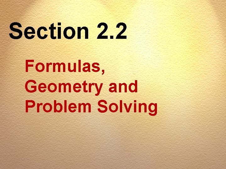 Section 2. 2 Formulas, Geometry and Problem Solving 