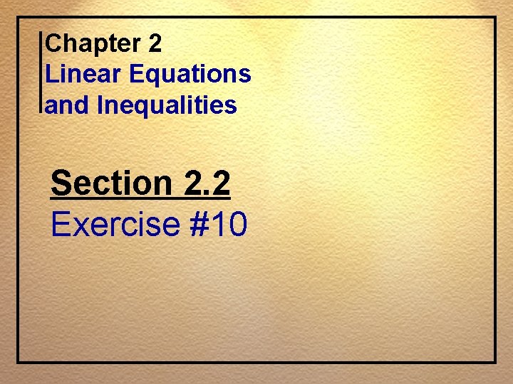 Chapter 2 Linear Equations and Inequalities Section 2. 2 Exercise #10 