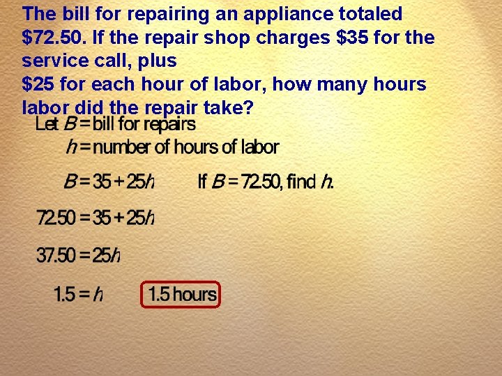 The bill for repairing an appliance totaled $72. 50. If the repair shop charges