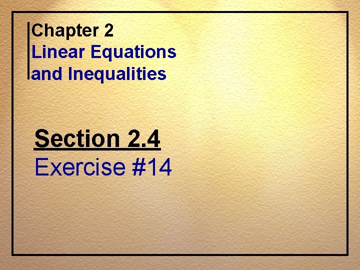 Chapter 2 Linear Equations and Inequalities Section 2. 4 Exercise #14 