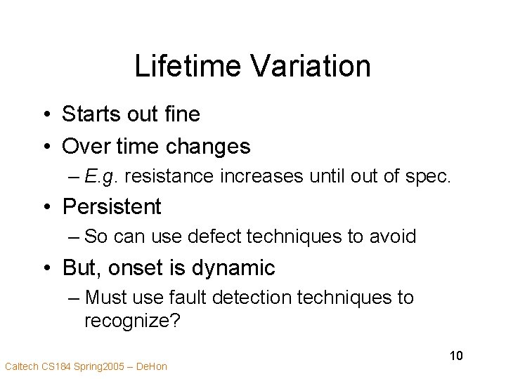 Lifetime Variation • Starts out fine • Over time changes – E. g. resistance