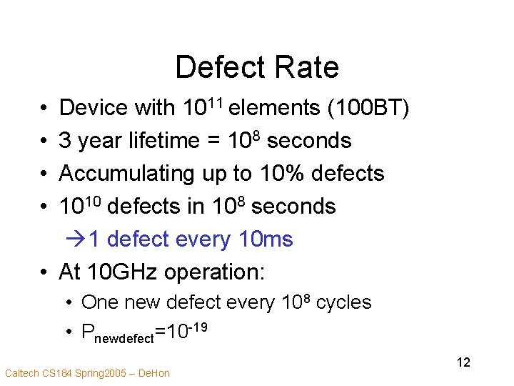 Defect Rate • • Device with 1011 elements (100 BT) 3 year lifetime =
