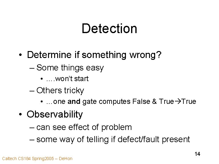 Detection • Determine if something wrong? – Some things easy • …. won’t start