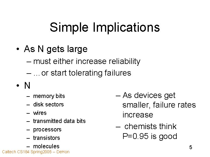 Simple Implications • As N gets large – must either increase reliability – …or