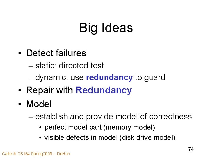 Big Ideas • Detect failures – static: directed test – dynamic: use redundancy to