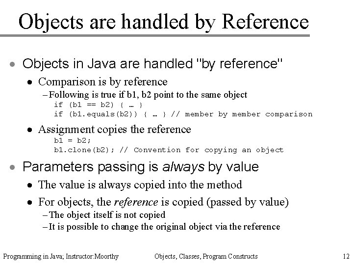 Objects are handled by Reference · Objects in Java are handled "by reference" ·