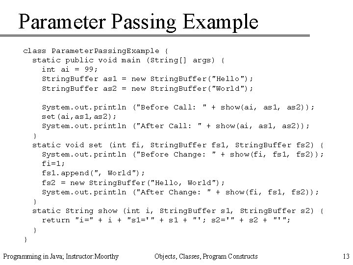 Parameter Passing Example class Parameter. Passing. Example { static public void main (String[] args)