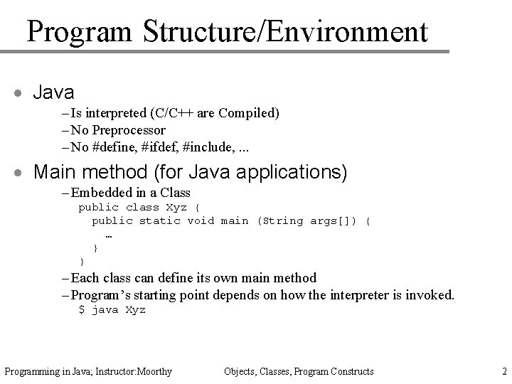 Program Structure/Environment · Java – Is interpreted (C/C++ are Compiled) – No Preprocessor –