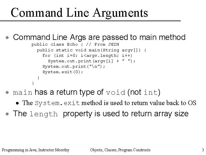 Command Line Arguments · Command Line Args are passed to main method public class