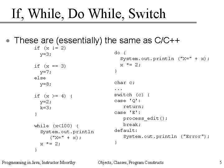 If, While, Do While, Switch · These are (essentially) the same as C/C++ if