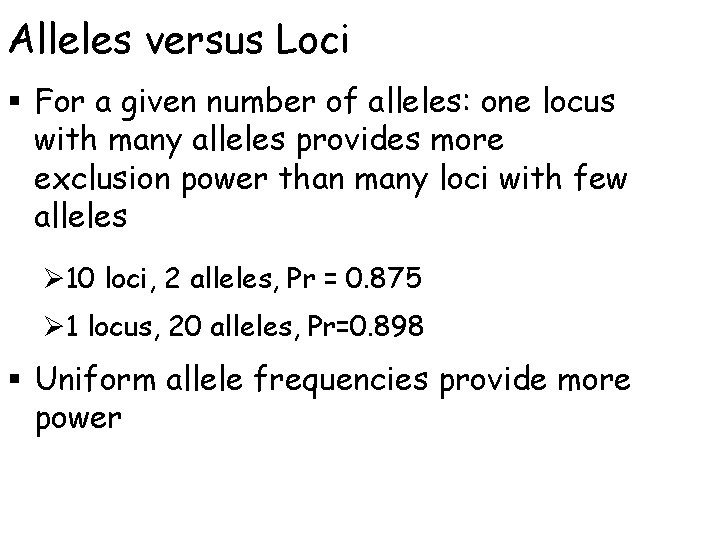Alleles versus Loci § For a given number of alleles: one locus with many