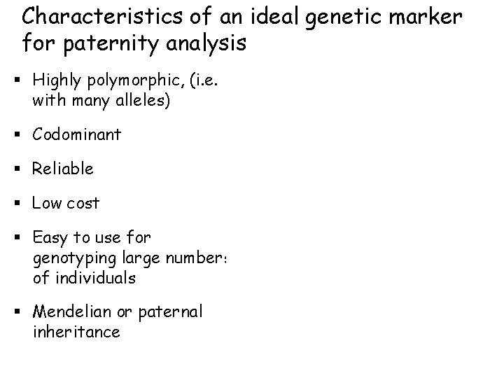 Characteristics of an ideal genetic marker for paternity analysis § Highly polymorphic, (i. e.