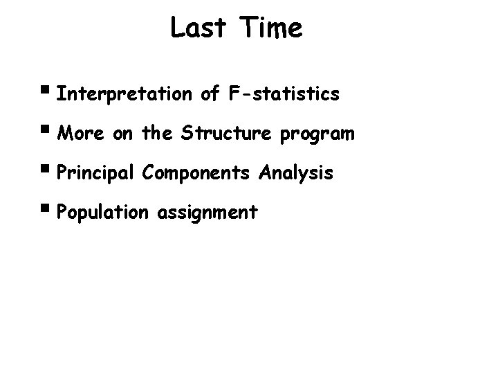 Last Time § Interpretation of F-statistics § More on the Structure program § Principal