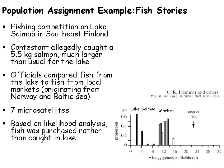 Population Assignment Example: Fish Stories § Fishing competition on Lake Saimaa in Southeast Finland