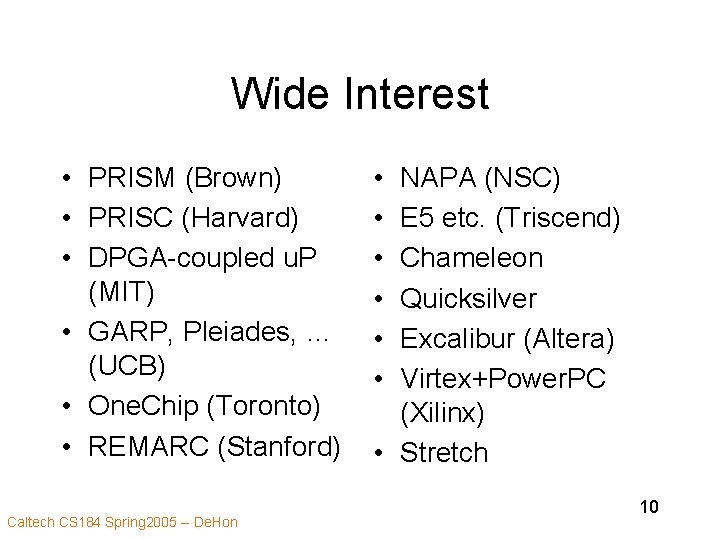 Wide Interest • PRISM (Brown) • PRISC (Harvard) • DPGA-coupled u. P (MIT) •