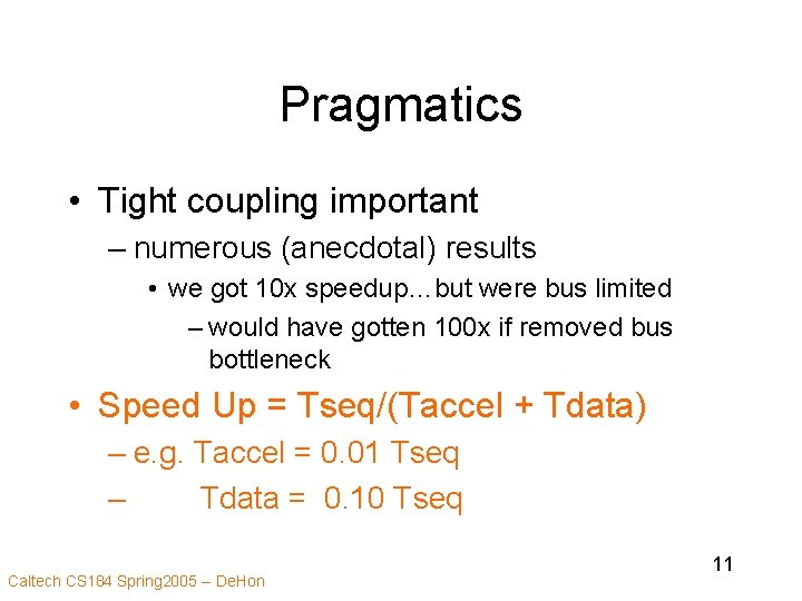 Pragmatics • Tight coupling important – numerous (anecdotal) results • we got 10 x