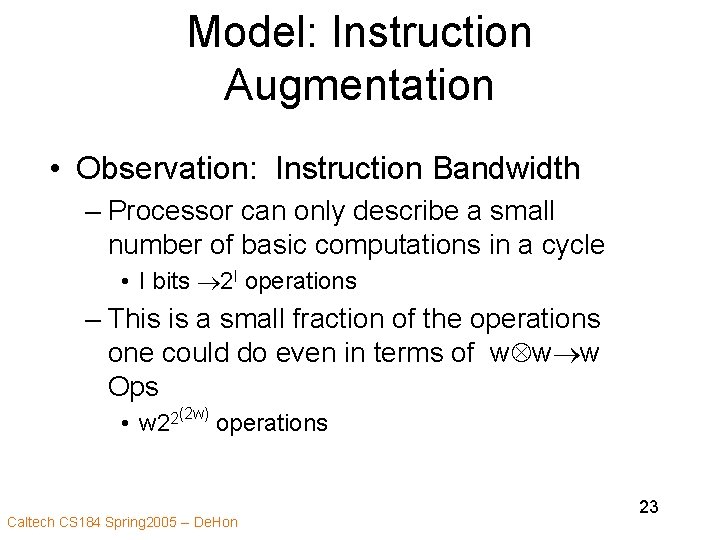 Model: Instruction Augmentation • Observation: Instruction Bandwidth – Processor can only describe a small