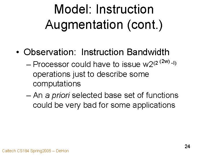 Model: Instruction Augmentation (cont. ) • Observation: Instruction Bandwidth – Processor could have to