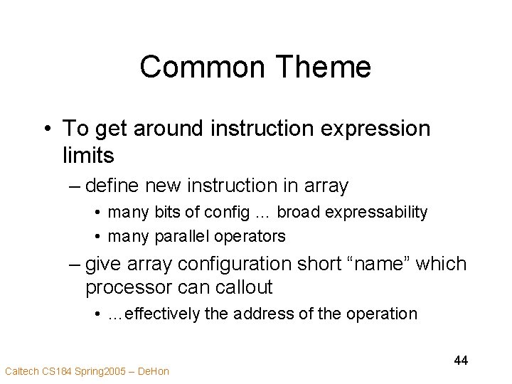Common Theme • To get around instruction expression limits – define new instruction in