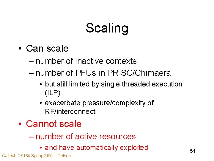 Scaling • Can scale – number of inactive contexts – number of PFUs in