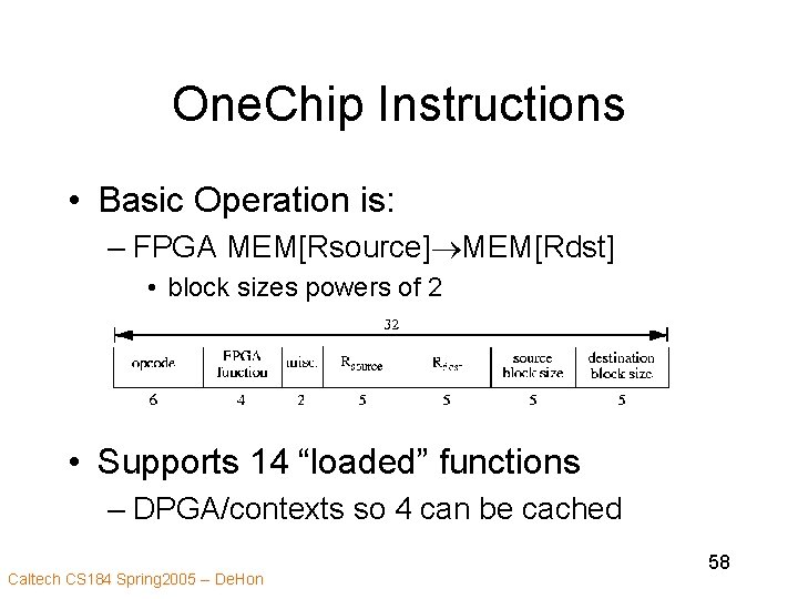 One. Chip Instructions • Basic Operation is: – FPGA MEM[Rsource] MEM[Rdst] • block sizes