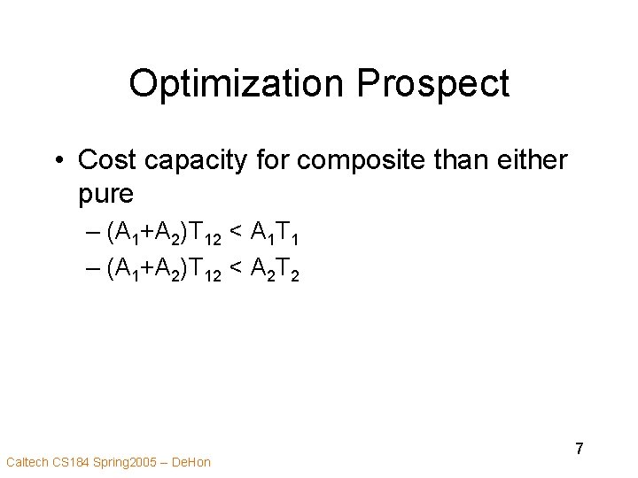 Optimization Prospect • Cost capacity for composite than either pure – (A 1+A 2)T