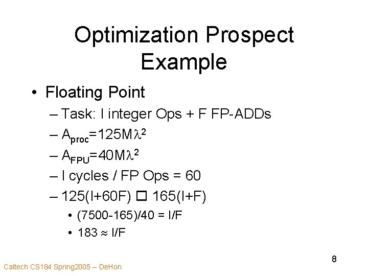 Optimization Prospect Example • Floating Point – Task: I integer Ops + F FP-ADDs