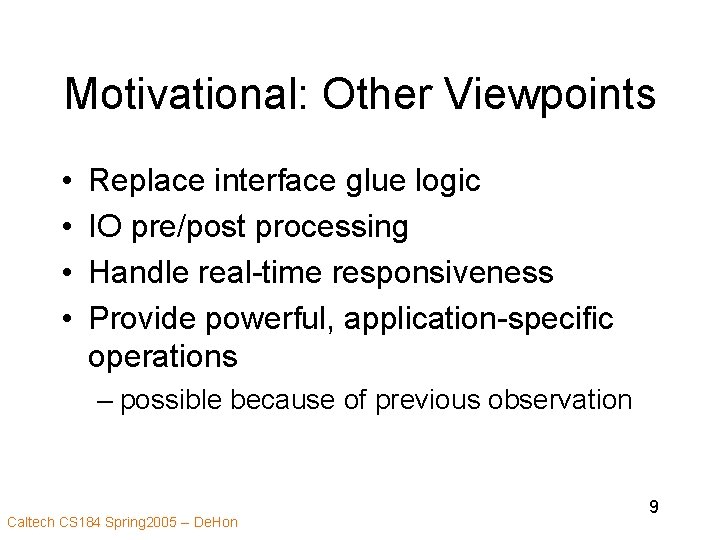 Motivational: Other Viewpoints • • Replace interface glue logic IO pre/post processing Handle real-time