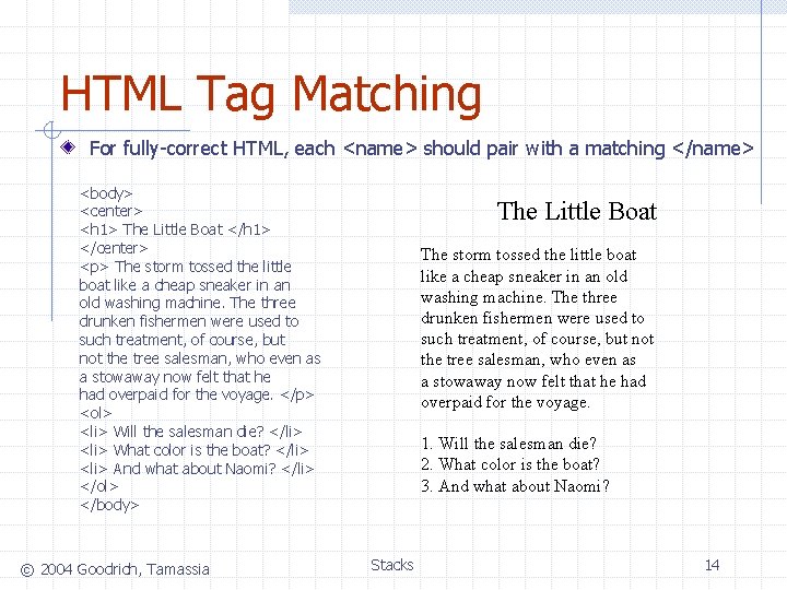 HTML Tag Matching For fully-correct HTML, each <name> should pair with a matching </name>