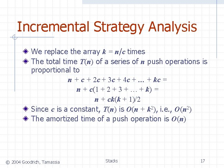 Incremental Strategy Analysis We replace the array k = n/c times The total time