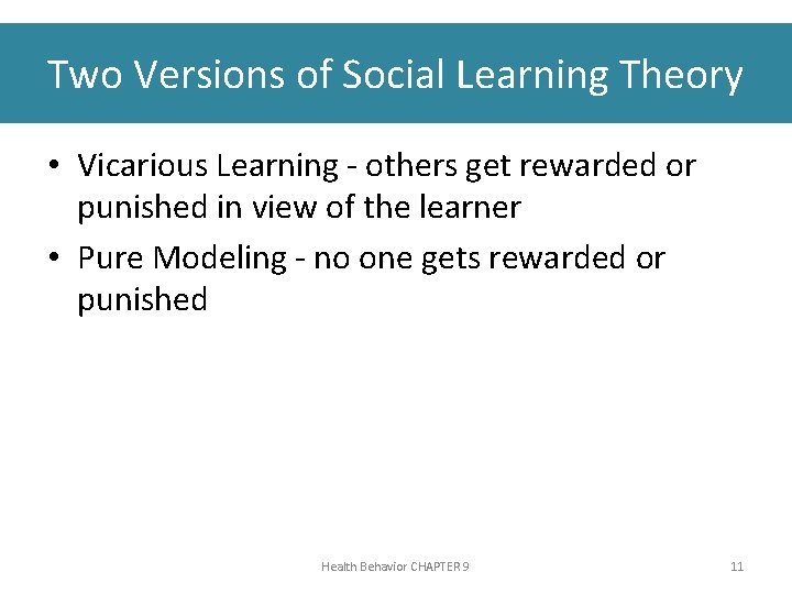 Two Versions of Social Learning Theory • Vicarious Learning - others get rewarded or