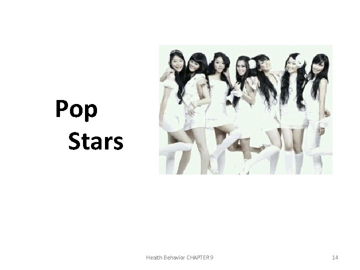 Pop Stars Health Behavior CHAPTER 9 14 