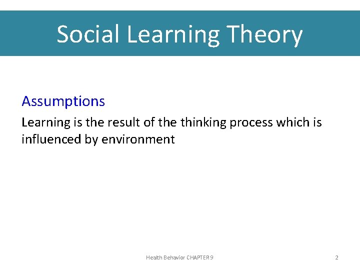 Social Learning Theory Assumptions Learning is the result of the thinking process which is