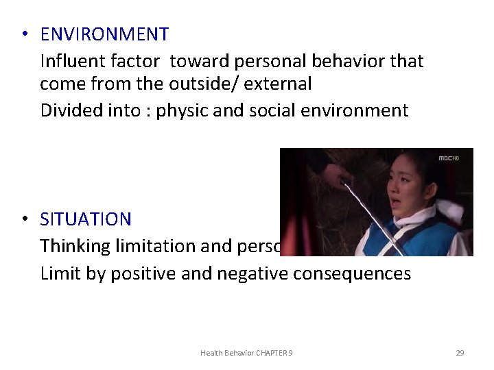  • ENVIRONMENT Influent factor toward personal behavior that come from the outside/ external