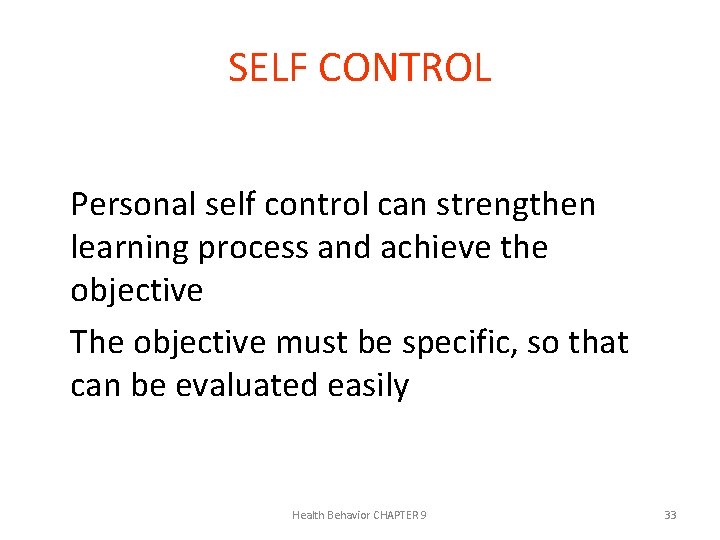 SELF CONTROL Personal self control can strengthen learning process and achieve the objective The