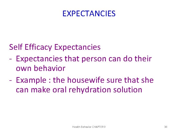 EXPECTANCIES Self Efficacy Expectancies - Expectancies that person can do their own behavior -