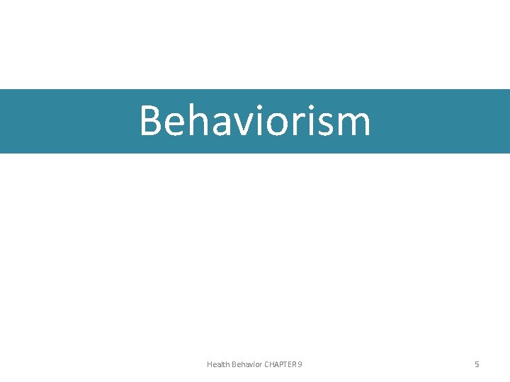 Behaviorism Health Behavior CHAPTER 9 5 