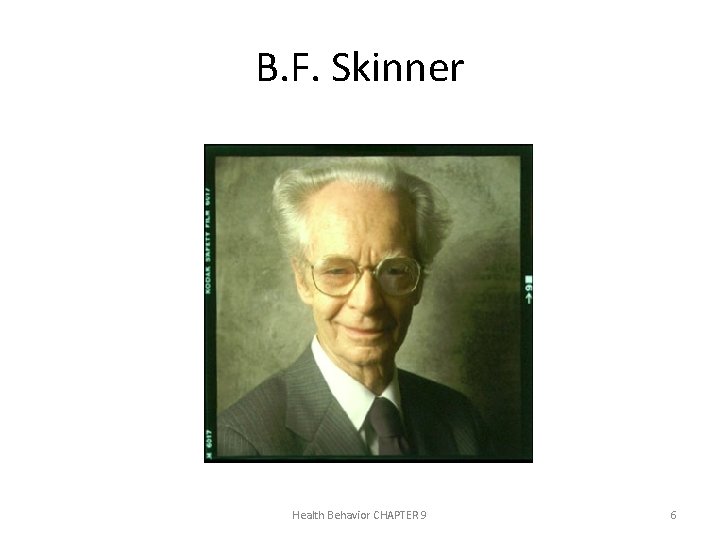 B. F. Skinner Health Behavior CHAPTER 9 6 