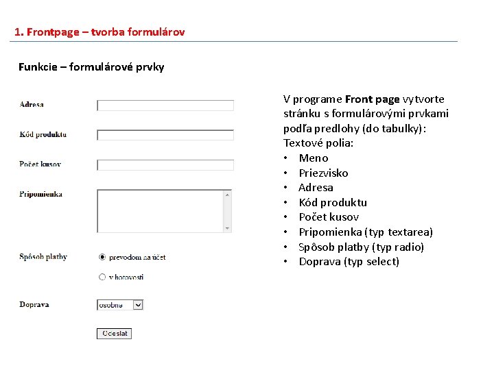1. Frontpage – tvorba formulárov Funkcie – formulárové prvky V programe Front page vytvorte